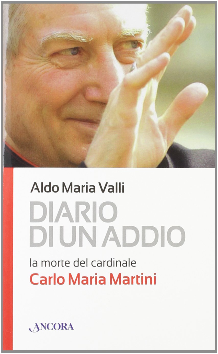 Diario di un addio. La morte del cardinale Carlo Maria Martini Politics & History
