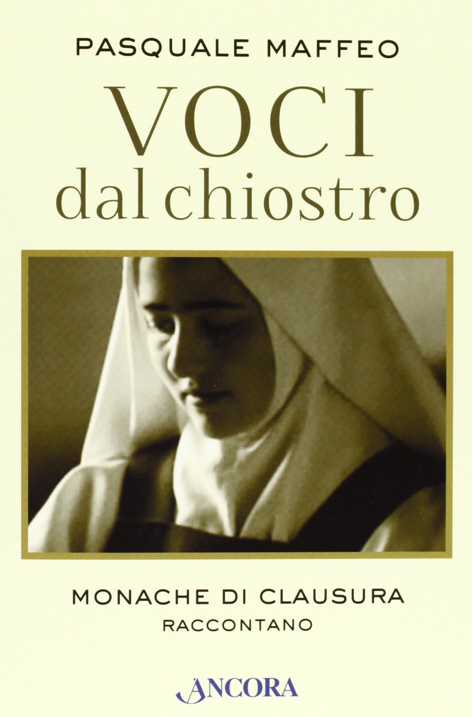 Voci dal chiostro. Monache di clausura raccontano Religion & Esotericism