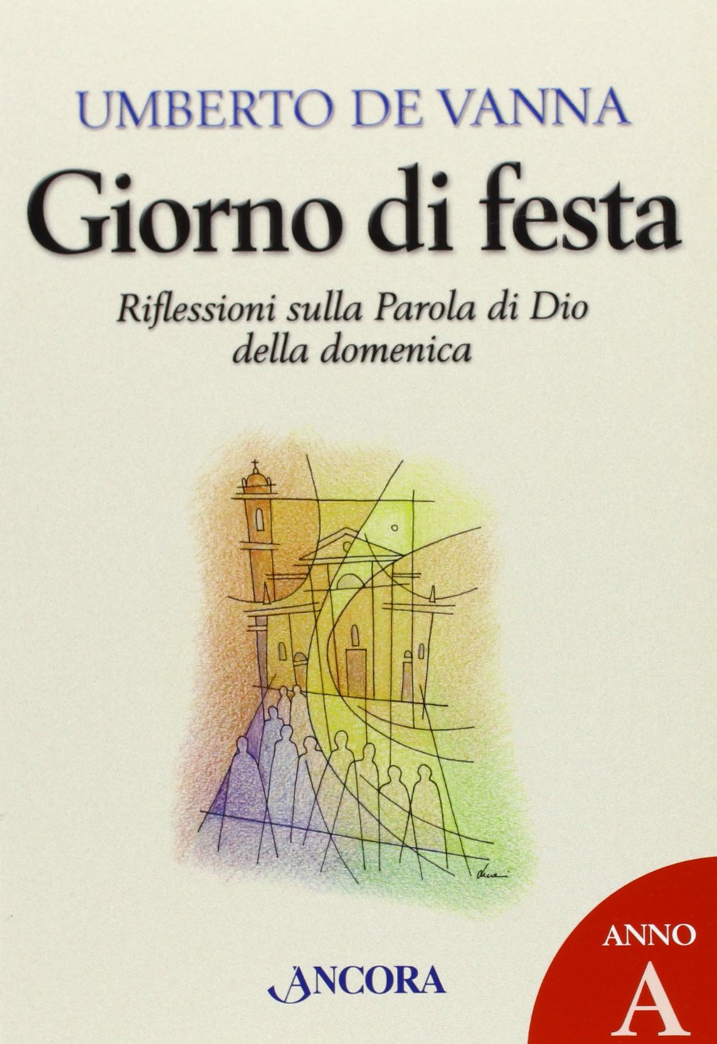 Giorno di festa. Riflessioni sulla parola di Dio della domenica Social Sciences