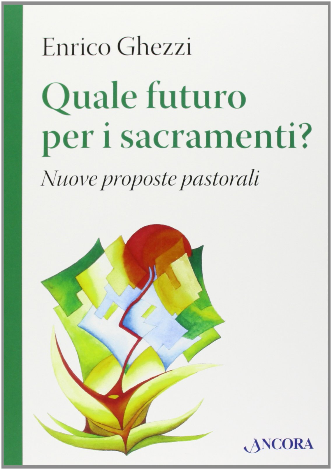 Quale futuro per i sacramenti? Nuove proposte pastorali (Studi e ricerche) Religion & Esotericism