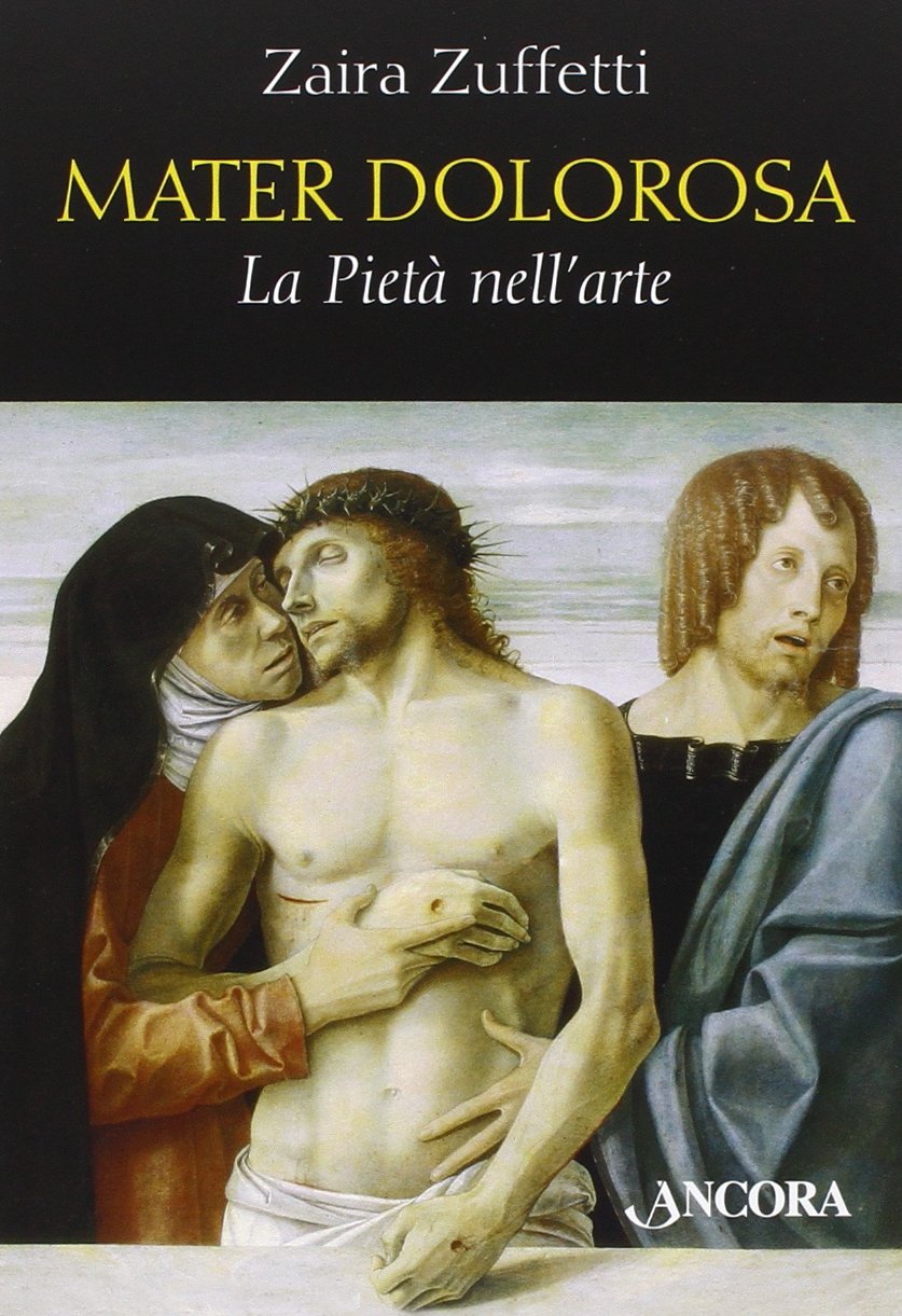 Mater dolorosa. La pietà nell'arte (Tra arte e teologia) Film, Art & Culture