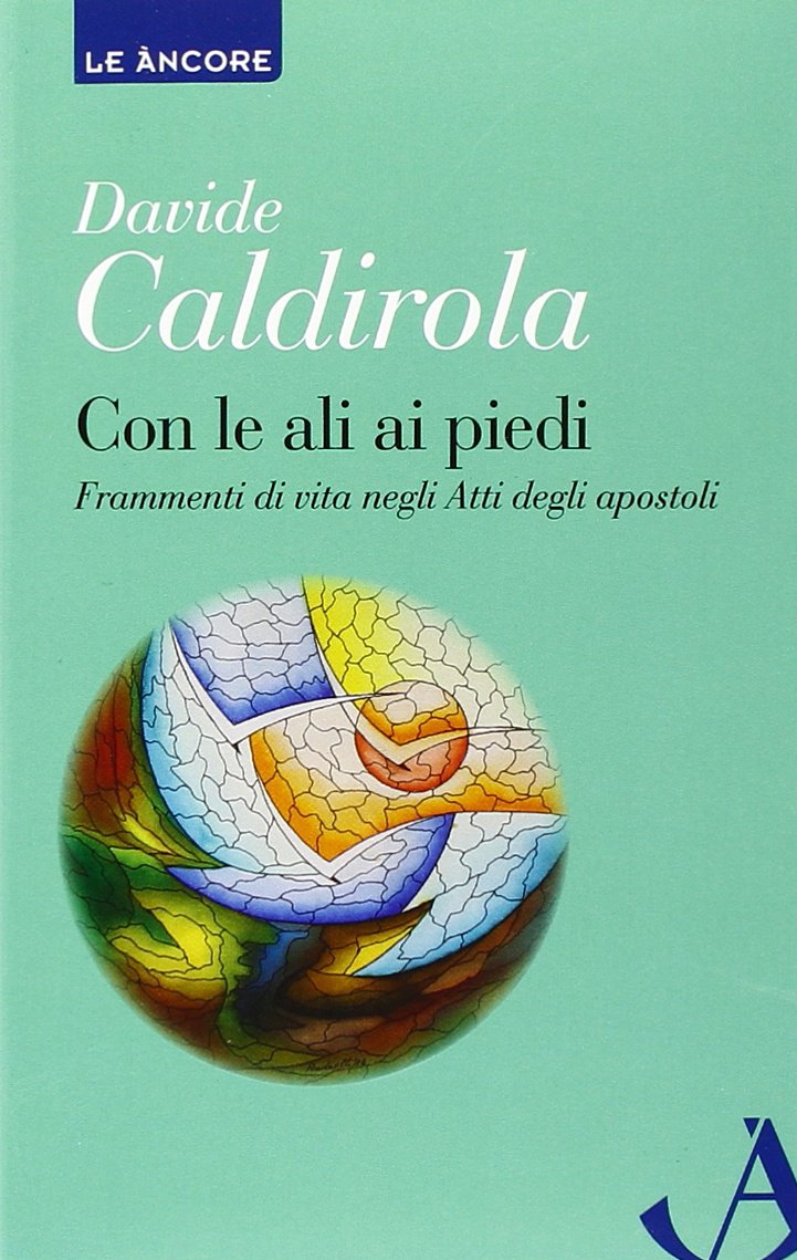 Con le ali ai piedi. Frammenti di vita negli Atti degli Apostoli Religion & Esotericism