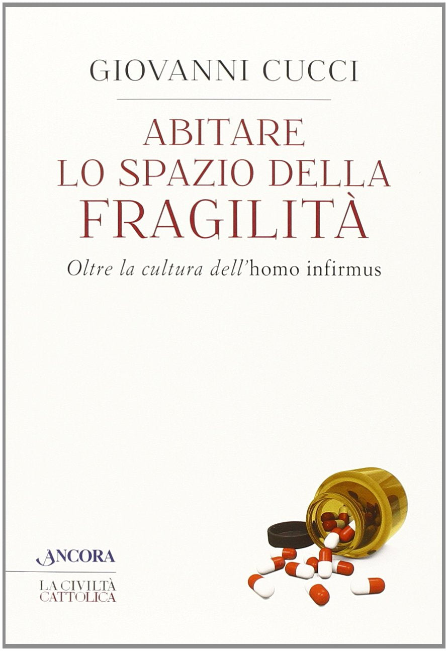 Abitare lo spazio della fragilità. Oltre la cultura dell'«homo infirmus» book