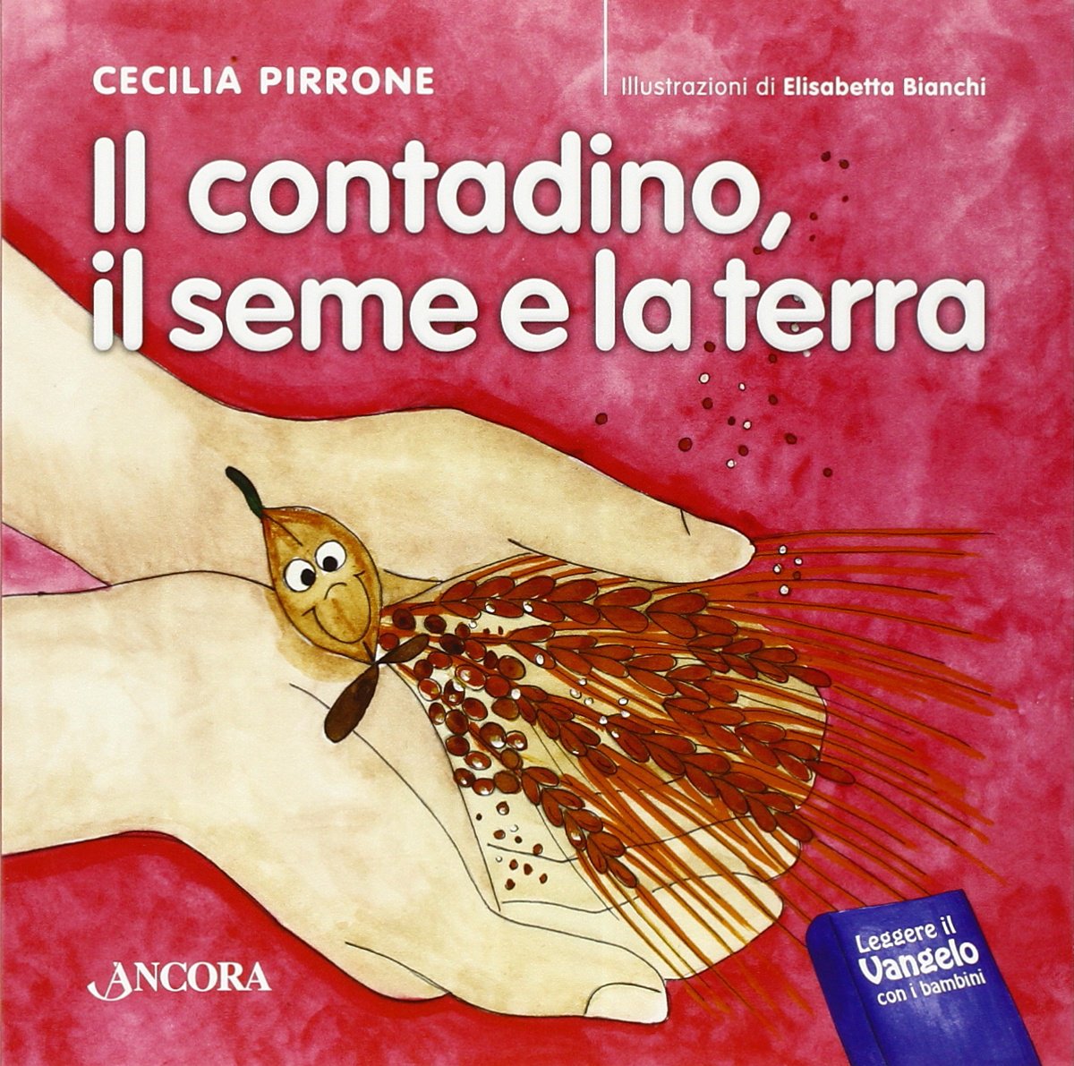 Il contadino, il seme e la terra. Ediz. illustrata (Lectio bambina) Non-fiction