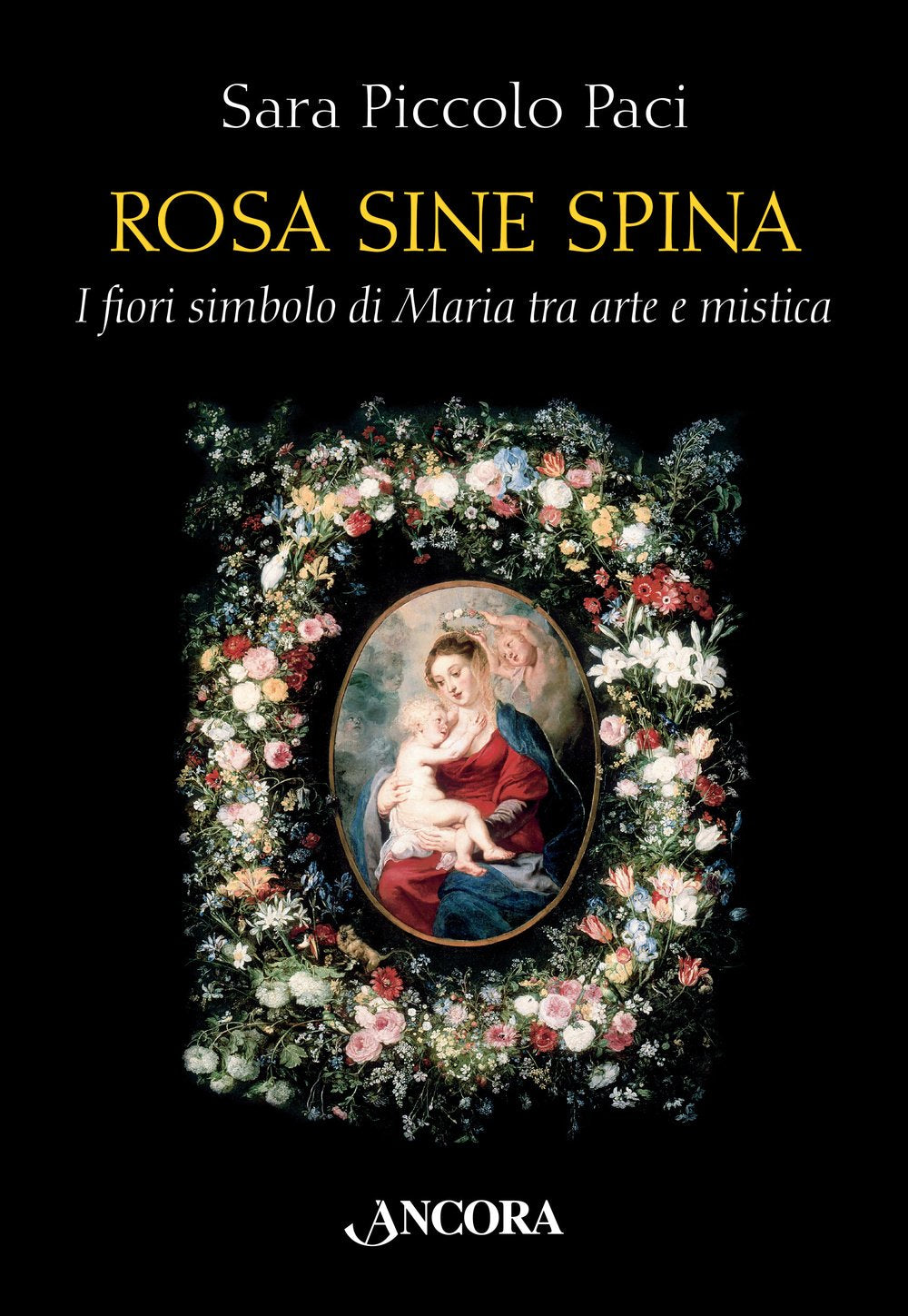 Rosa sine spina. I fiori simbolo di Maria tra arte e mistica (Tra arte e teologia) Film, Art & Culture