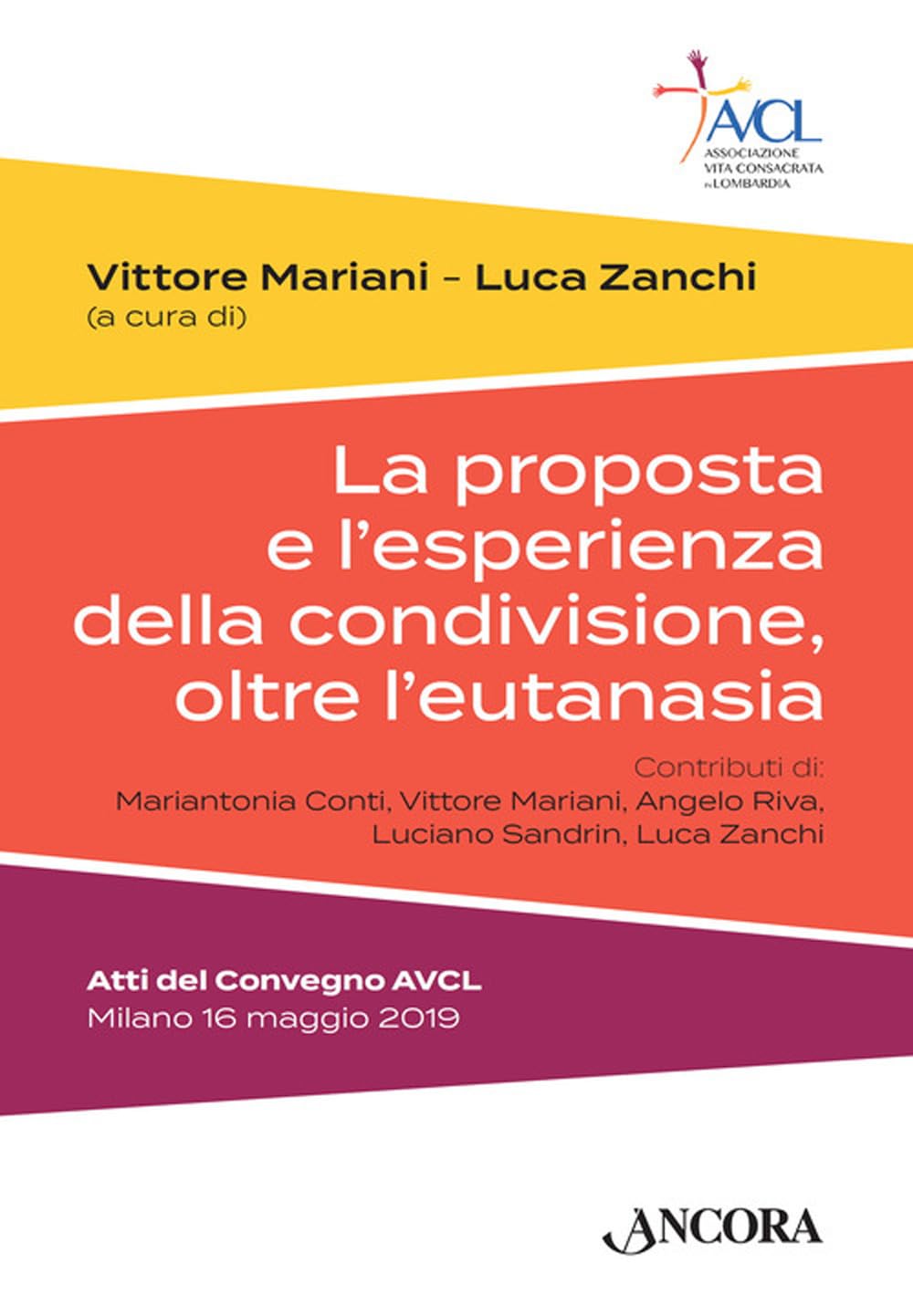La proposta e l'esperienza della condivisione, oltre l'eutanasia. Atti del Convegno AVCL (Milano, 16 maggio 2019) (Frammenti) Books