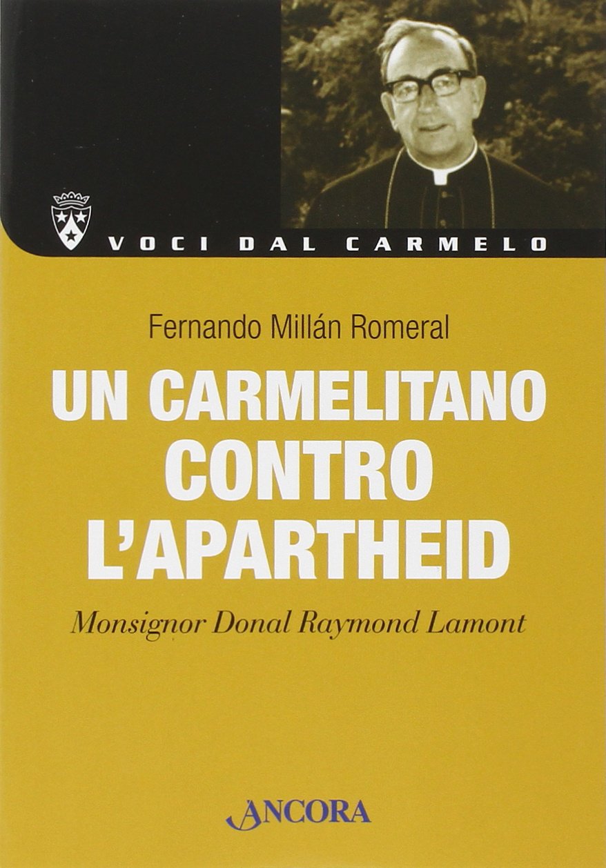 Un carmelitano contro l'apartheid. Monsignor Donal Lamont (Voci dal Carmelo) Politics & History