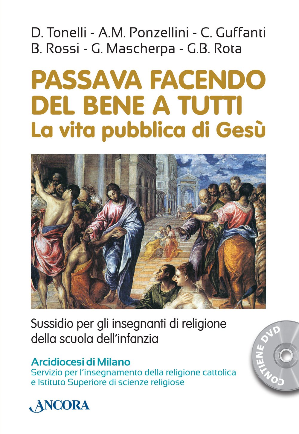 Passava facendo del bene a tutti. La vita pubblica di Gesù. Con DVD book