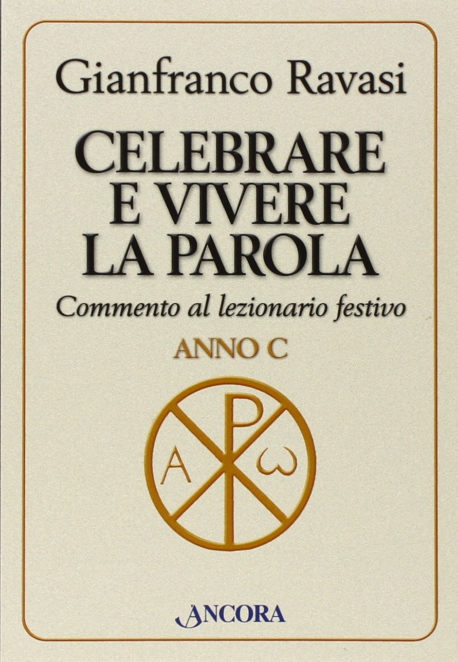 Celebrare e vivere la Parola. Commento al lezionario festivo. Anno C (Parola di vita) Religion & Esotericism