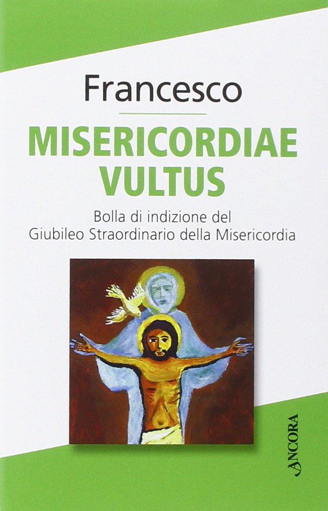Misericordiae vultus. Bolla di indizione del Giubileo straordinario della misericordia Religion & Esotericism