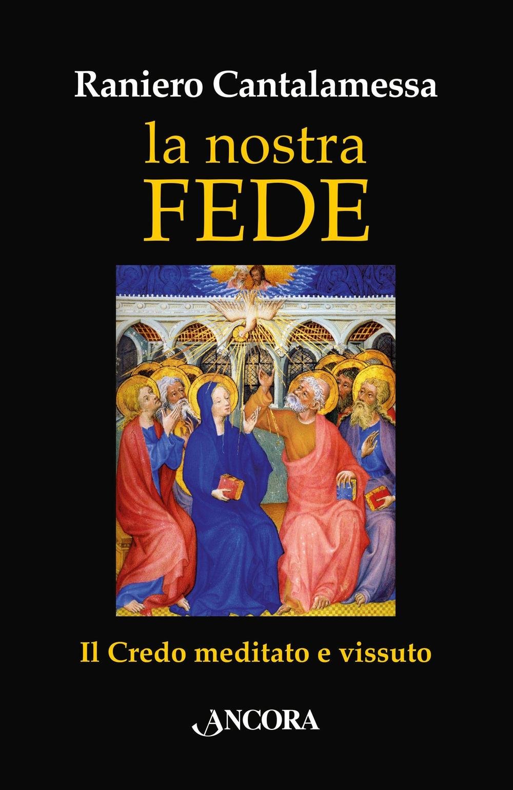 La nostra fede. Il credo meditato e vissuto Religion & Esotericism