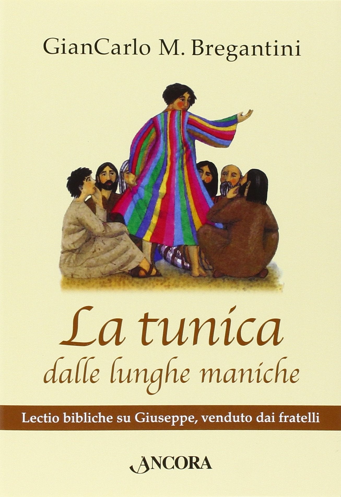 La tunica dalle lunghe maniche. Lectio bibliche su Giuseppe, venduto dai fratelli (In cammino) Religion & Esotericism