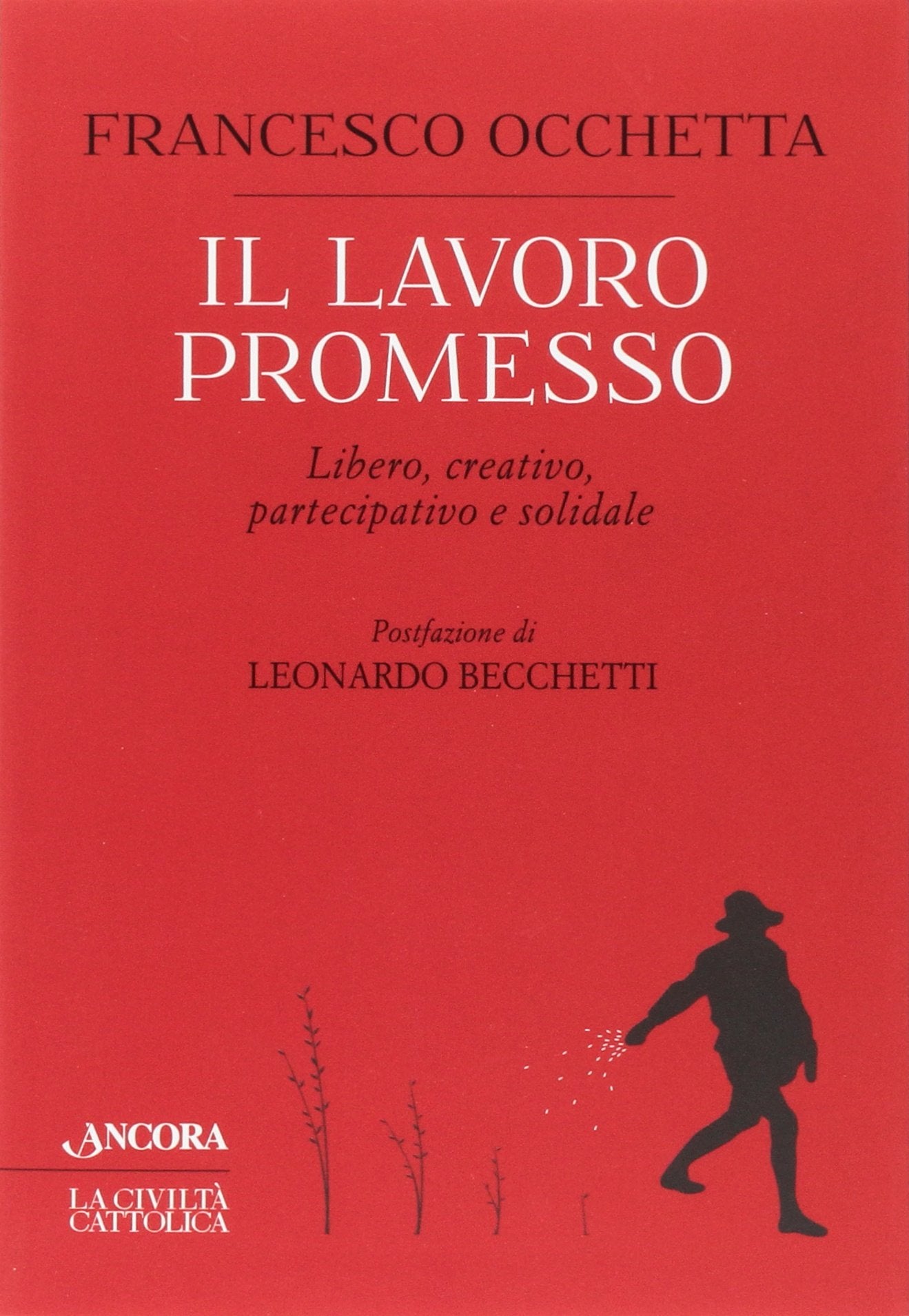 Il lavoro promesso. Libero, creativo, partecipativo e solidale Social Sciences