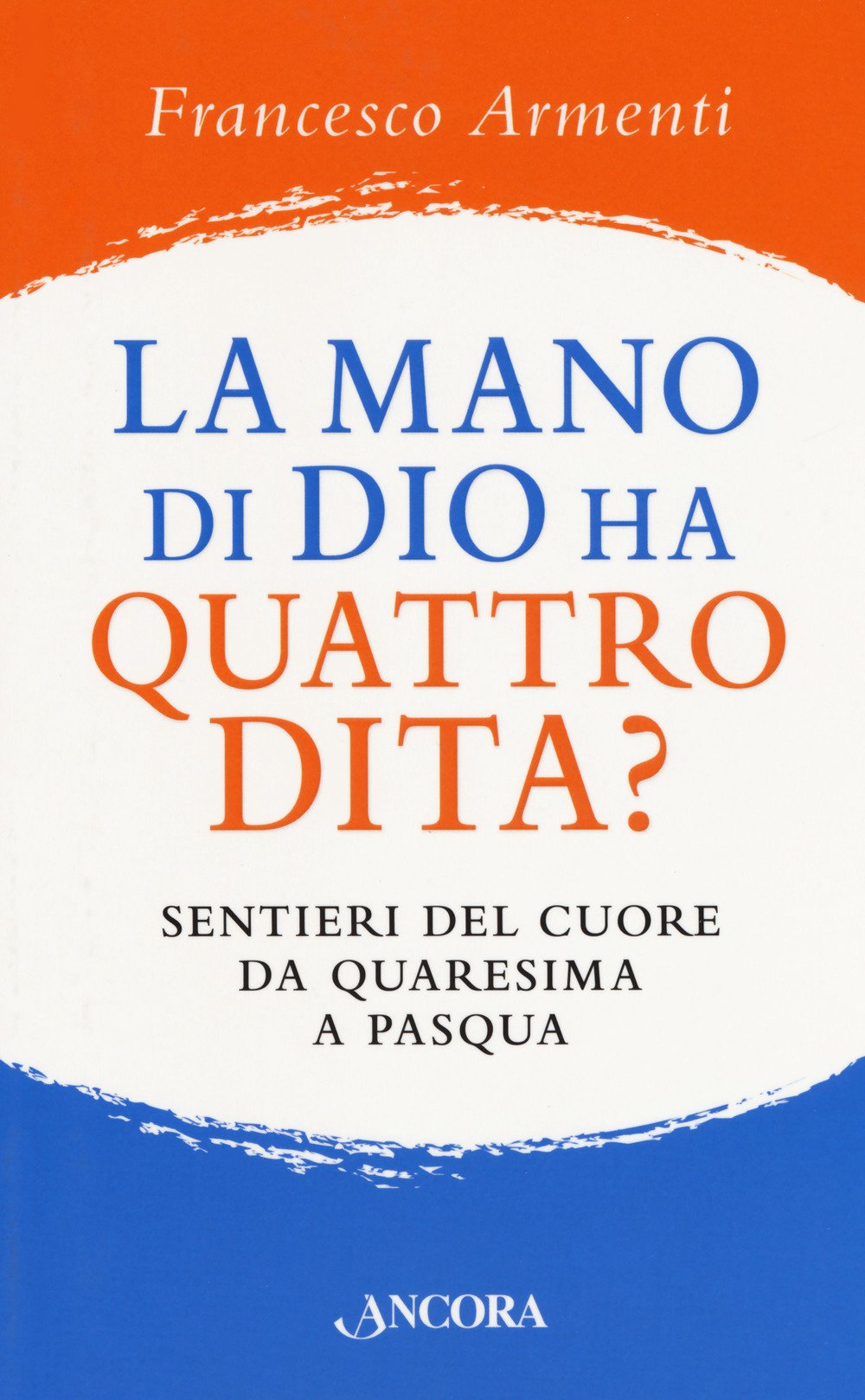 La mano di Dio ha quattro dita? Sentieri del cuore da Quaresima a Pasqua book