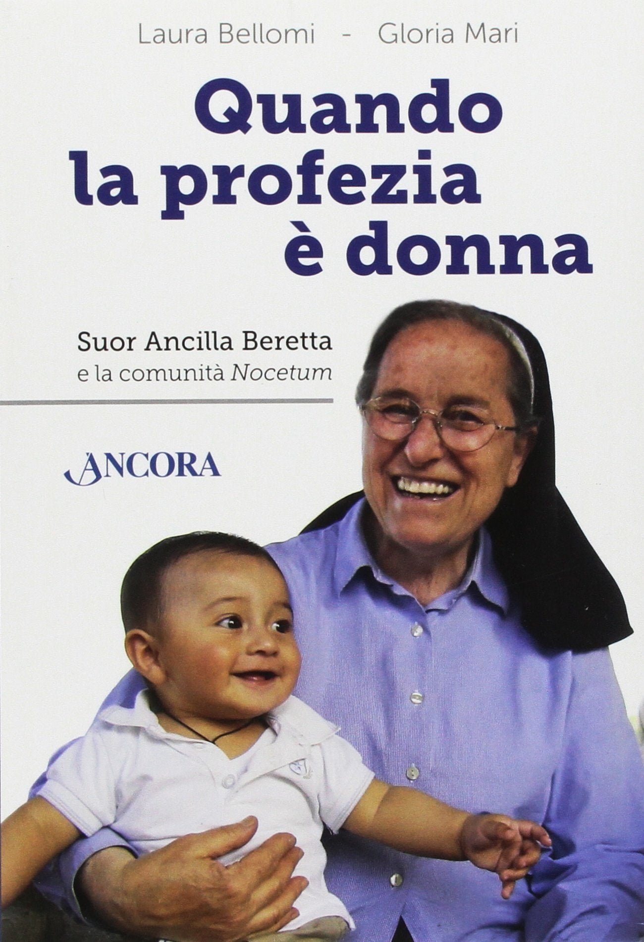Quando la profezia è donna. Suor Ancilla Beretta e la comunità Nocetum book