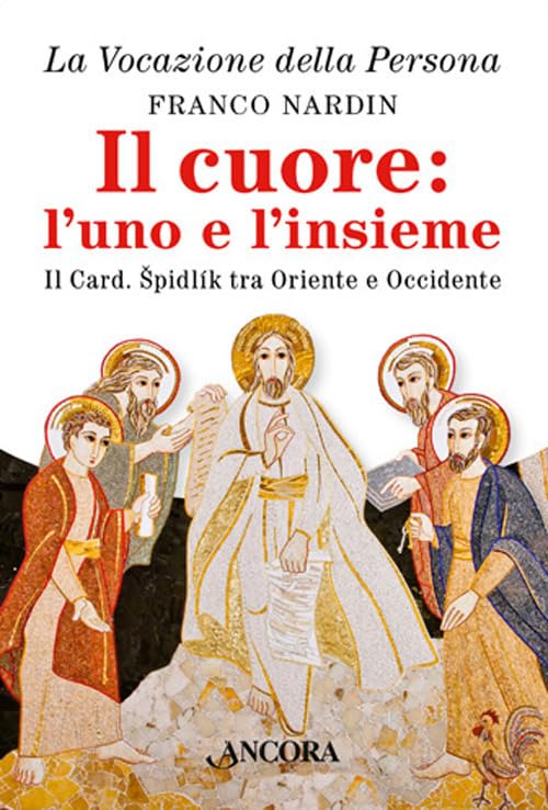Il cuore: l'uno e l'insieme. Il cardinale Spidlik tra Oriente e Occidente book