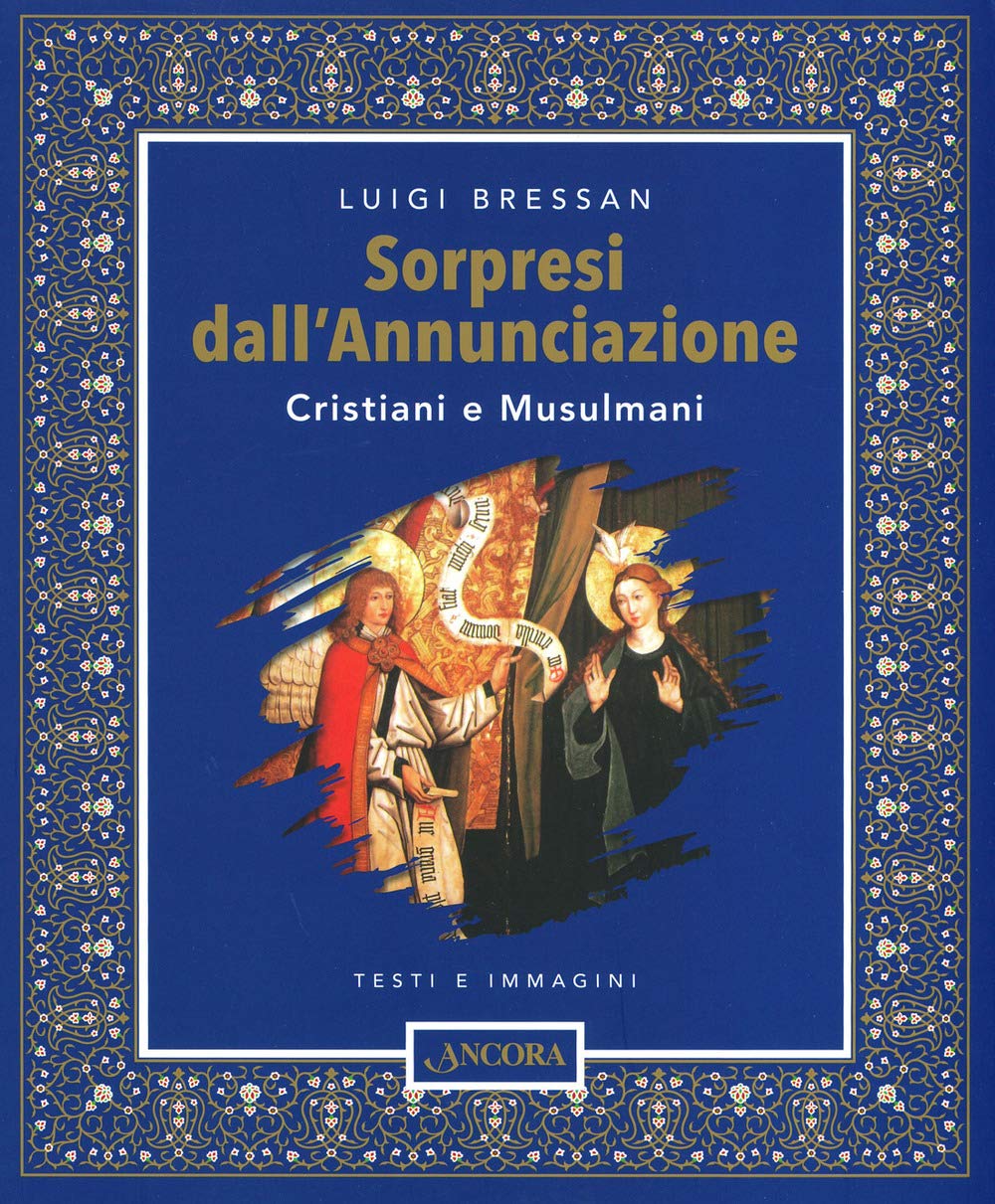 Sorpresi dall'Annunciazione. Cristiani e Musulmani. Testi e immagini. Ediz. a colori book