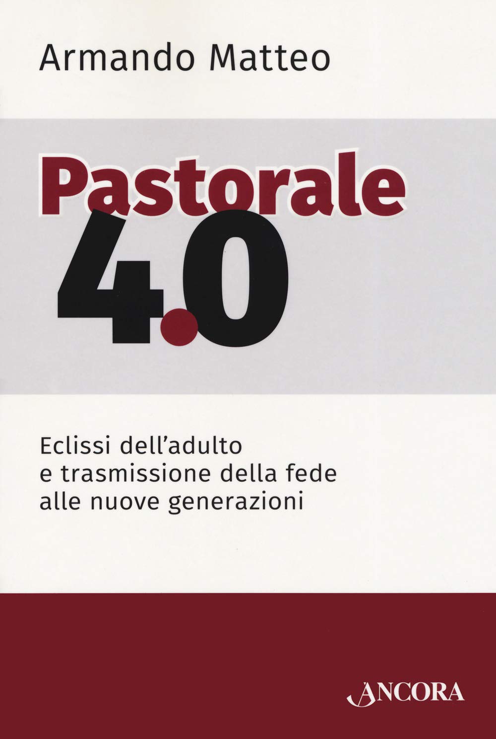 Pastorale 4.0. Eclissi dell'adulto e trasmissione della fede alle nuove generazioni Religion & Esotericism