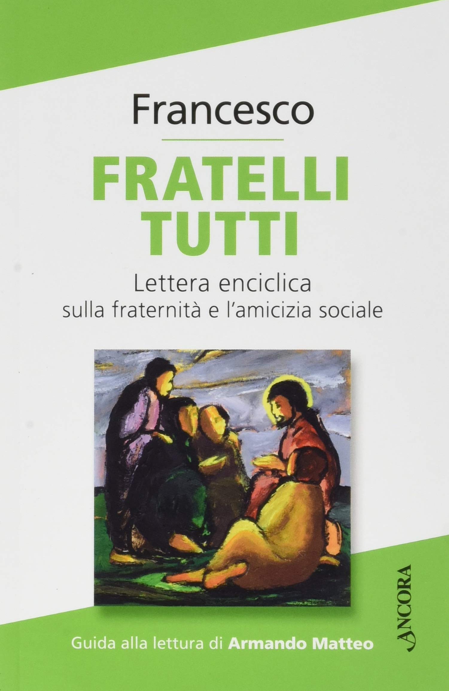 Fratelli tutti. Lettera Enciclica sulla fraternità e l'amicizia sociale Religion & Esotericism