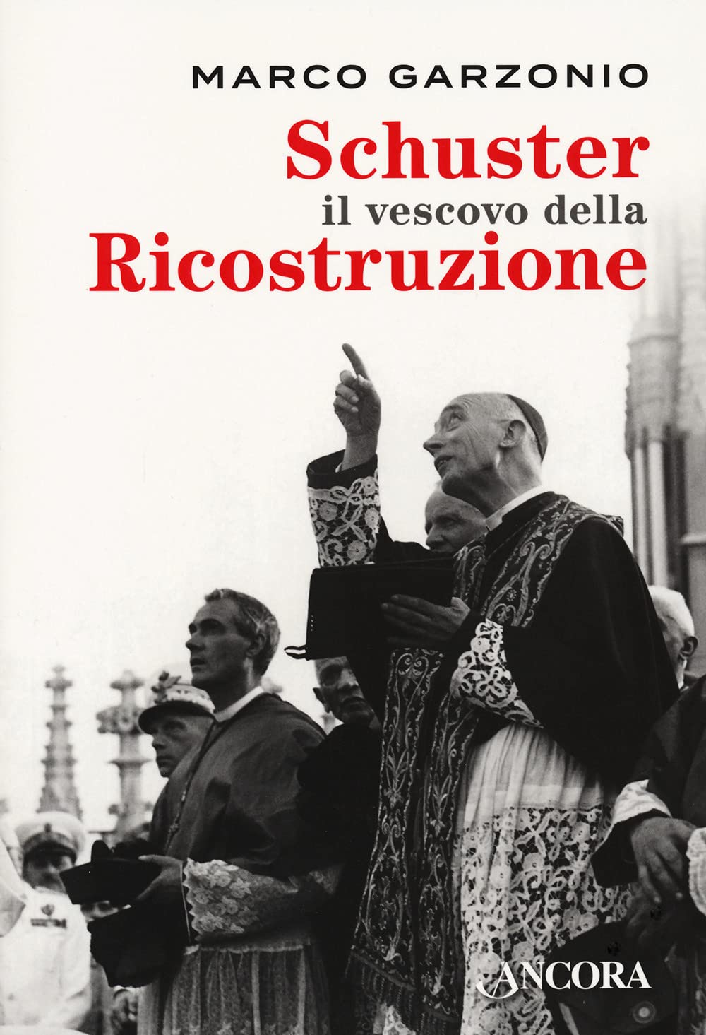 Schuster il vescovo della ricostruzione (Profili) Politics & History