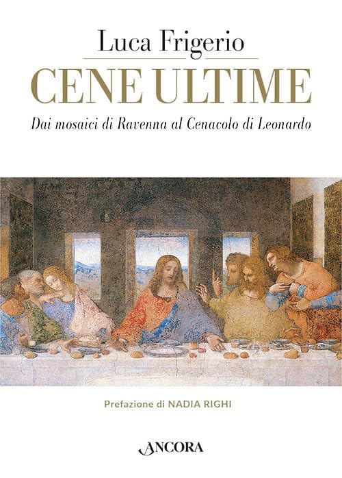 Cene ultime. L'Eucaristia nei capolavori dell'arte book