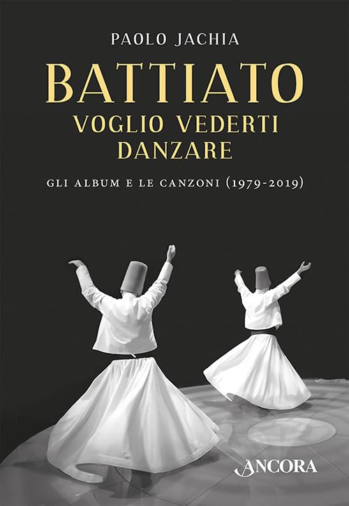 Battiato. Voglio vederti danzare. Gli album e le canzoni (1979-2019) book