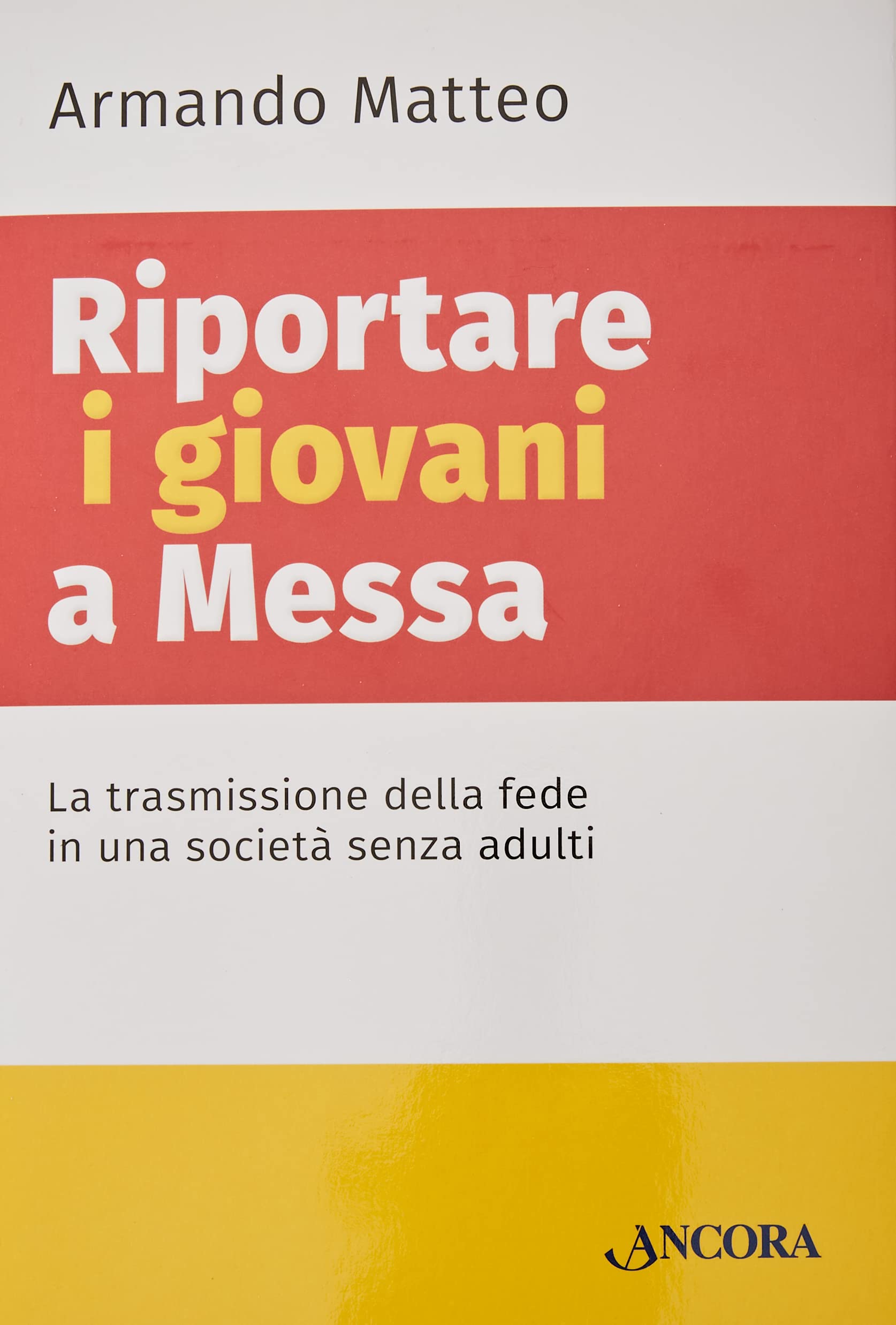 Riportare i giovani a messa. La trasmissione della fede in una società senza adulti book