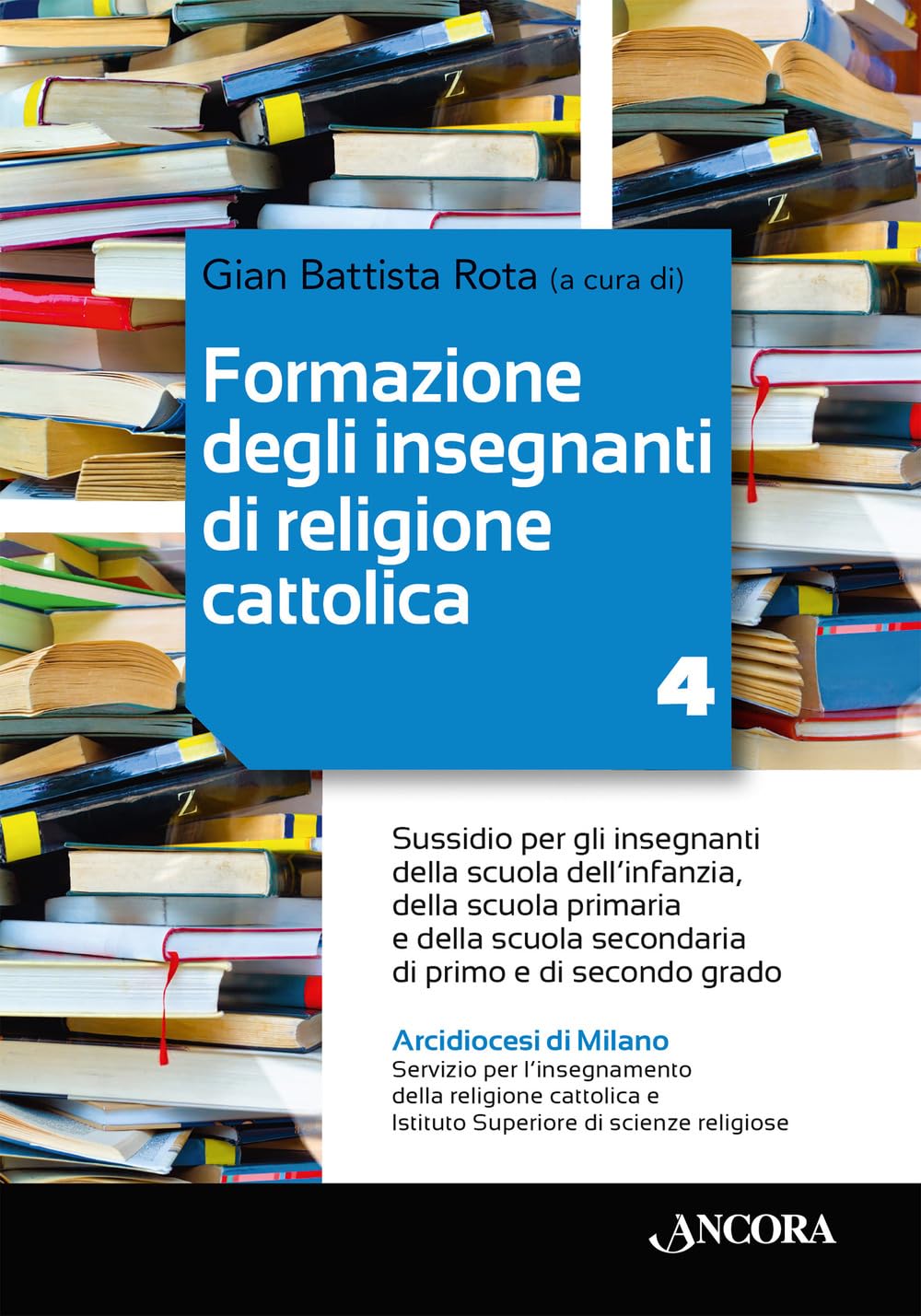 Formazione degli insegnanti di religione cattolica. Sussidio per gli insegnanti della scuola dell’infanzia, della scuola primaria e della scuola ... e di secondo grado. Con QR-Code (Vol. 4) Religion & Esotericism