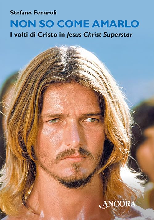 Non so come amarlo. I volti di Cristo in Jesus Christ Superstar book