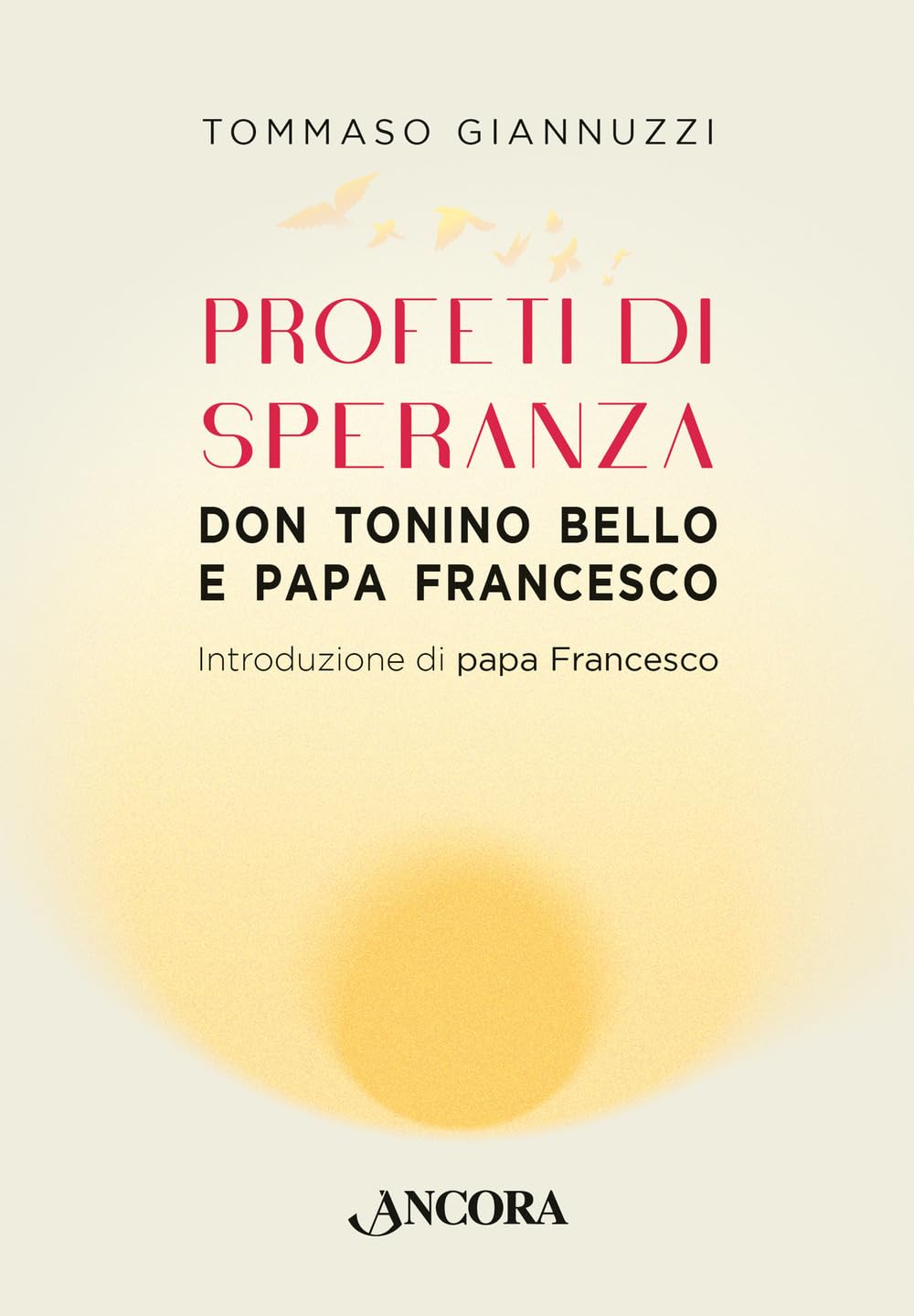 Profeti di speranza. Don Tonino Bello e papa Francesco book