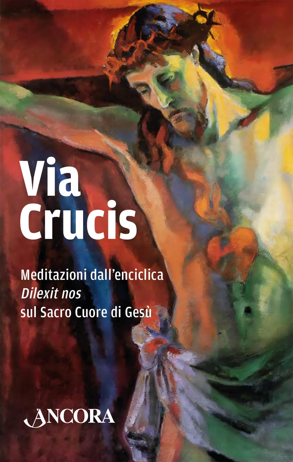 Via Crucis. Meditazioni dall’enciclica «Dilexit» nos sul Sacro Cuore di Gesù (Sussidi liturgici) Religion & Esotericism