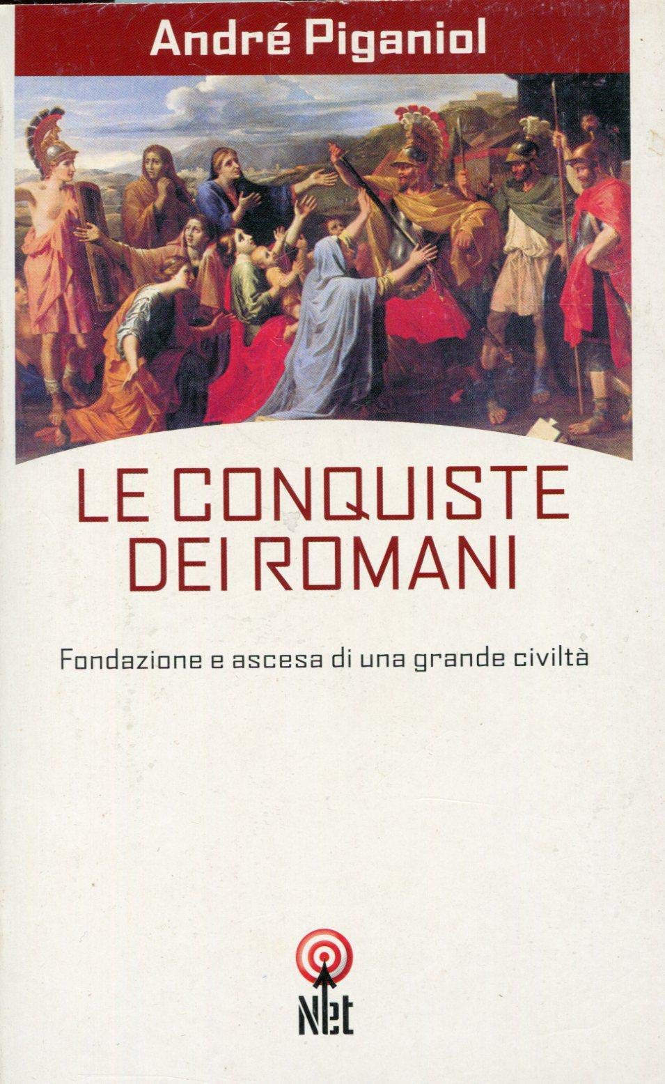 Le conquiste dei romani. Fondazione e ascesa di una grande civiltà book