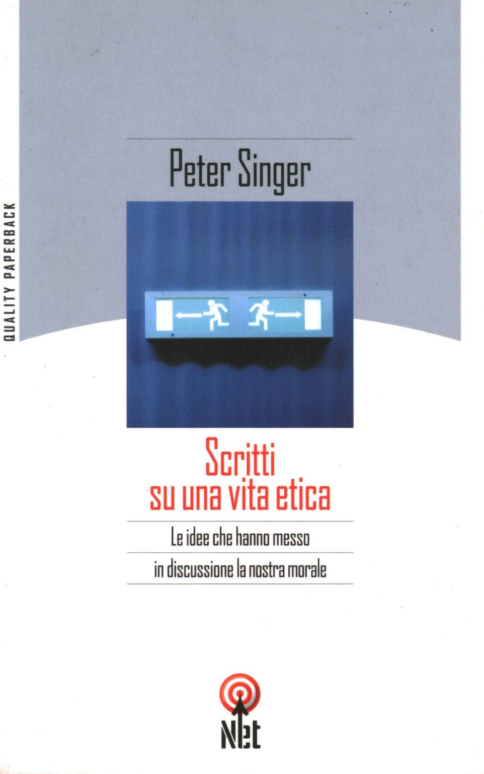 Scritti su una vita etica. Le idee che hanno messo in discussione la nostra morale book