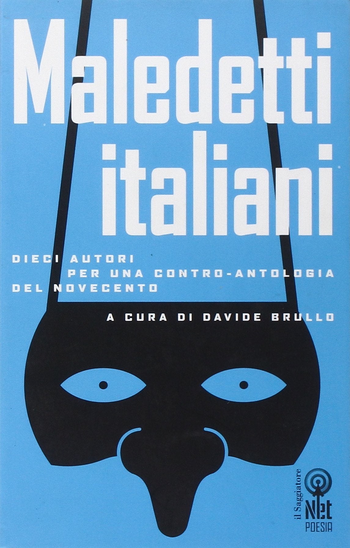 Maledetti italiani. Dieci autori per una contro-antologia del Novecento Poetry