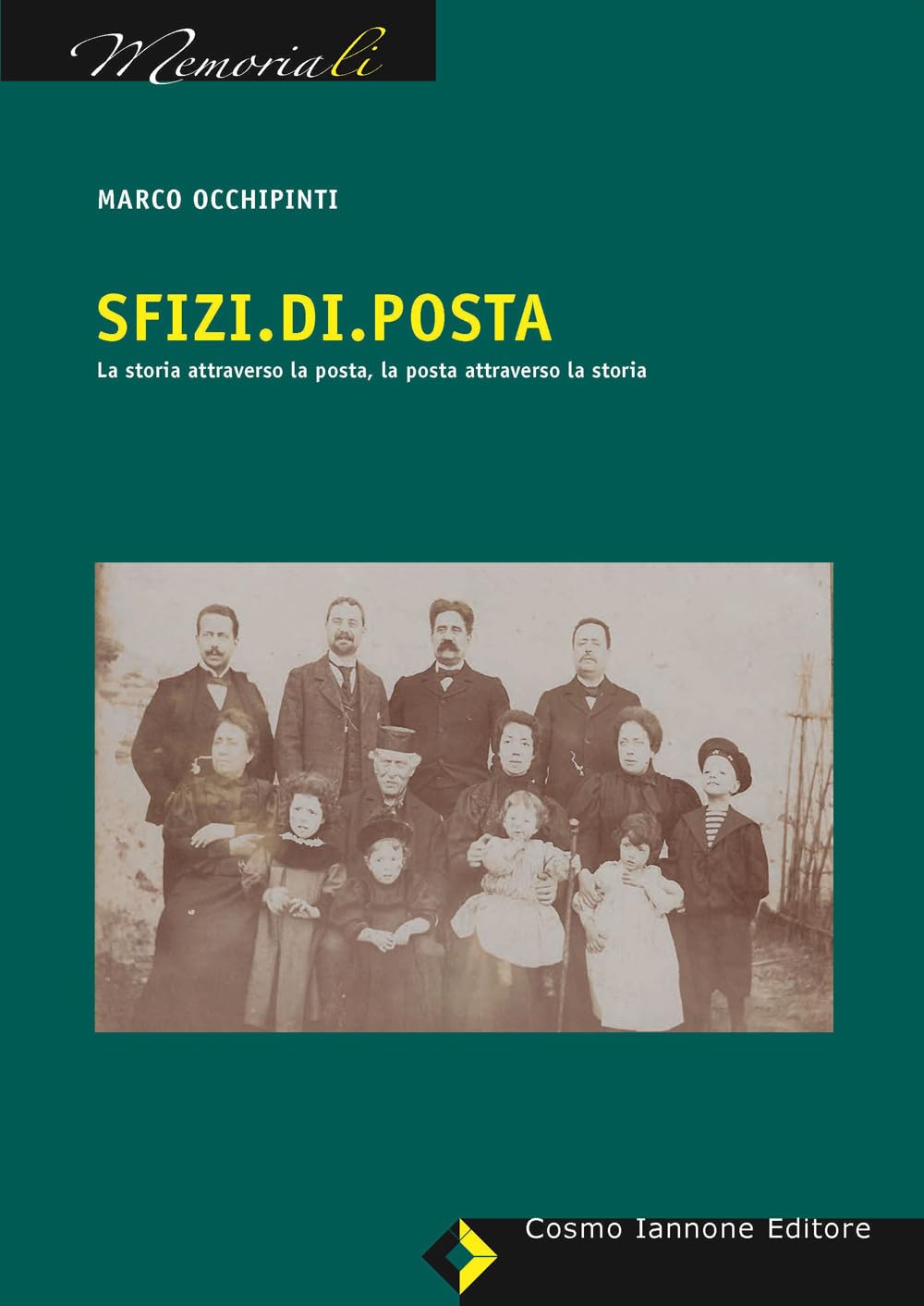 Sfizi.Di.Posta. La storia attraverso la posta, la posta attraverso la storia (I memoriali) Essays & Short Stories