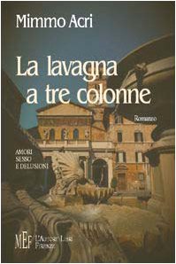 La lavagna a tre colonne. Amori, sesso e delusioni (Biblioteca 80. Narratori) Contemporary literature