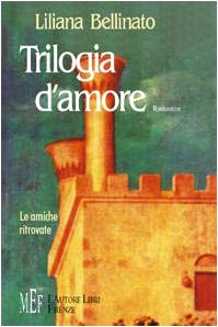 Trilogia d'amore. Le amiche ritrovate (Biblioteca 80. Narratori) Contemporary literature