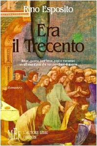 Era il Trecento. Amori, guerre, pestilenze, papi e mercenari. Un affresco storico che non mancherà di stupire (Biblioteca 80. Narratori) Contemporary literature