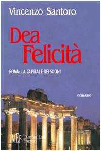 Dea felicità. Roma: la capitale dei sogni (Biblioteca 80. Narratori) Contemporary literature