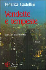 Vendette e tempeste. Nascere e morire con l'11 settembre (Biblioteca 80. Narratori) Contemporary literature