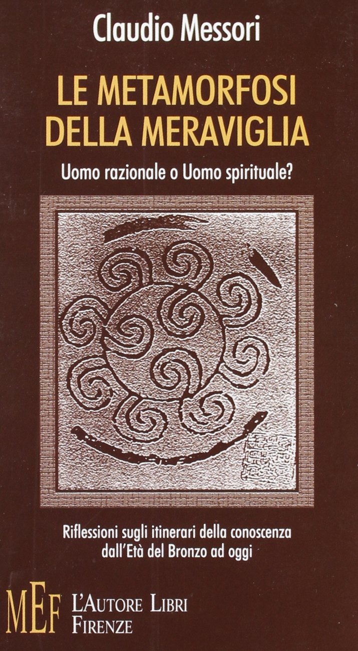 Le metamorfosi della meraviglia. Uomo razionale o uomo spirituale? (Biblioteca 80. Saggi) Philosophy