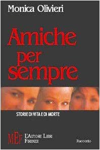 Amiche per sempre. Storie di vita e di morte (Biblioteca 80. Narratori) Contemporary literature