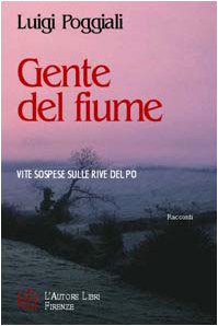 Gente del fiume. Vite sospese sulle rive del Po (Biblioteca 80. Narratori) Contemporary literature