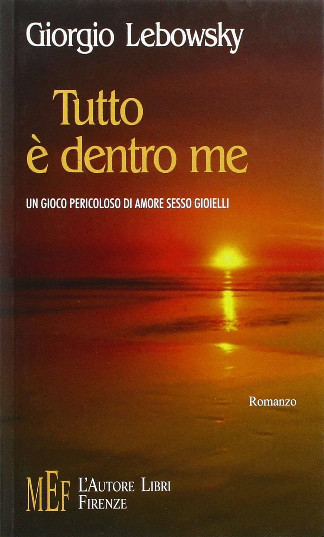Tutto è dentro me. Un gioco pericoloso di amore, sesso, gioielli Contemporary literature