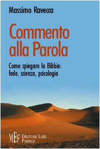 Commento alla parola. Come spiegare la Bibbia: fede, scienza, psicologia (Biblioteca 80. Saggi) Religion & Esotericism