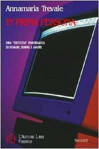 In prima persona. Una «gustosa» panoramica di uomini, donne e amori (Biblioteca 80. Narratori) Contemporary literature