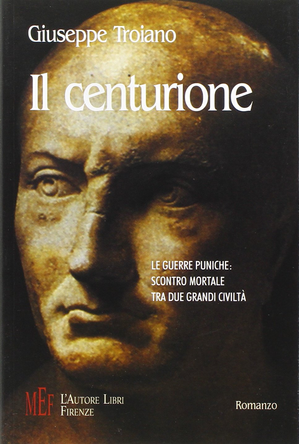 Il centurione. Le guerre puniche: scontro mortale tra due grandi civiltà (Biblioteca 80. Narratori) Contemporary literature
