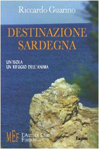 Destinazione Sardegna. Un'isola, un rifugio dell'anima (Biblioteca 80. Narratori) Contemporary literature