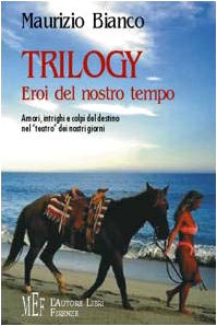 Trilogy. Eroi del nostro tempo. Amori, intrighi e colpi del destino nel «teatro» dei nostri giorni (Biblioteca 80. Narratori) Contemporary literature Books