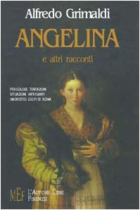 Angelina e altri racconti (Biblioteca 80. Narratori) Essays & Short Stories